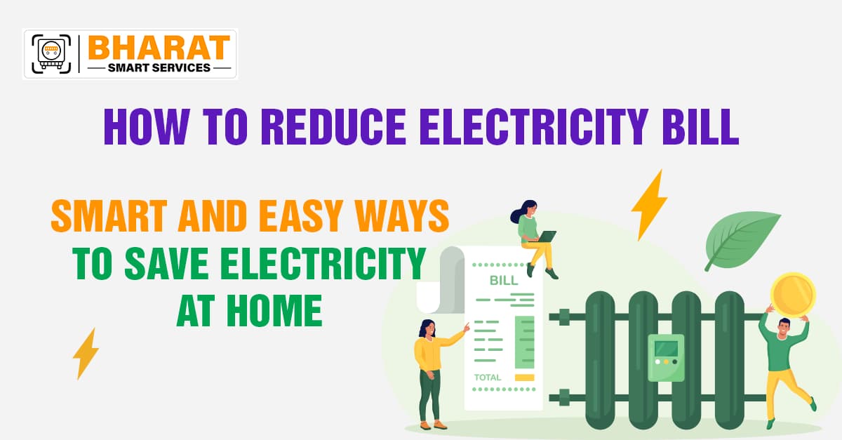 How to Reduce Electricity Bill: Simple Tips from Bharat Smart Services