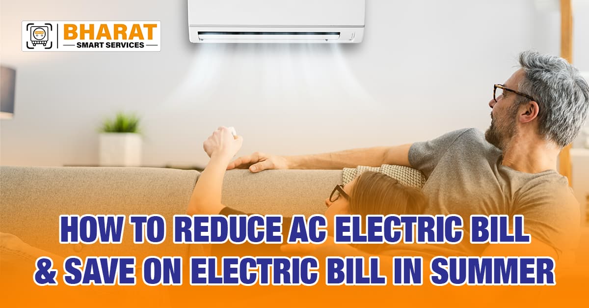 How to Reduce AC Electricity Bill and Save on Electric Bill in Summer